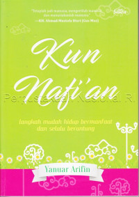 Image of Kun Nafi'an : langkah mudah hidup bermanfaat dan selalu beruntung