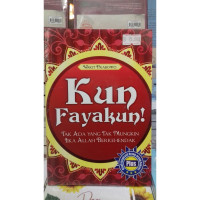 Image of Kun fayakun! : tidak ada yang tak mungkin jika Allah berkehendak