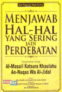 Image of Menjawab hal-hal yang sering jadi perdebatan terjemahan kitab Al-Masail katsura khaulahu an-nuqas wa al-jidal