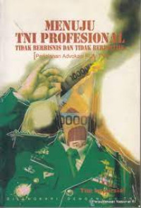 Image of Menuju TNI profesional tidak berbisnis dan tidak berpolitik : perjalanan advokasi RUU TNI