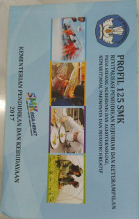 Image of Profil 125 SMK: revitalisasi pendidikan kejuruan dan keterampilan pada bidang agribisnis dan agroteknologi, kemaritiman, pariwisata dan industri kreatif