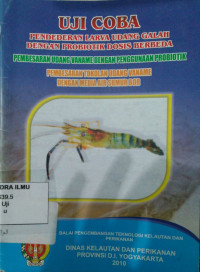 Image of Uji coba : pendederan larva udang galah dengan probiotik dosis berbeda, pembesaran udang vaname dengan penggunaan probiotik, dan pembesaran tokolan udang vaname dengan media air sumur bor