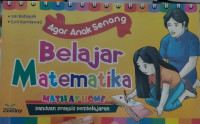 Image of Agar anak senang belajar matematika math at home : panduan praktis pembelajaran