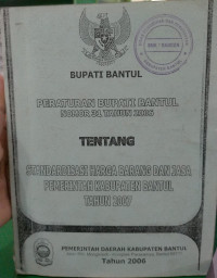 Image of Peraturan Bupati Bantul nomor 31 tahun 2006 tentang standardisasi harga barang dan jasa pemerintah Kabupaten Bantul tahun 2007