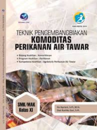 Image of Teknik pengembangan komoditas perikanan air tawar SMK/MAK kelas XI : bidang keahlian kemaritiman, program keahlian perikanan, kompetensi keahlian agribisnis perikanan air tawar