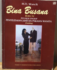 Image of Bina busana : petunjuk lengkap penyelesaian jahitan pakaian wanita (finishing) buku iv