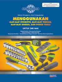 Image of Menggunakan alat-alat otomotif, alat-alat tangan, alat-alat khusus, dan power tools : buku praktikum