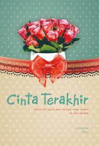Image of Cinta terakhir : bahkan bila seluruh dunia berubah, rasaku untukmu tak akan berubah