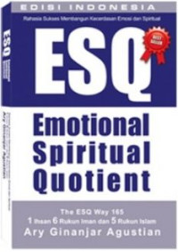 Image of Rahasia sukses membangun kecerdasan emosi dan spiritual ESQ : emotional spiritual quotient berdasarkan 6 rukun iman dan 5 rukun islam