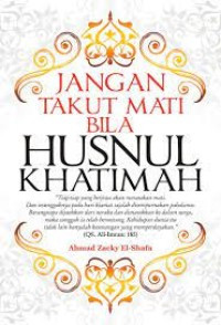 Image of Jangan takut mati bila husnul khatimah