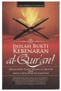 Image of Inilah bukti kebenaran al-qur'an : kisah-kisah nyata dalam al-qur'an dan fakta-fakta temuan ilmuan