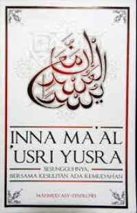 Image of Inna ma'al 'usri yusra : sesungguhnya, bersama kesulitan ada kemudahan