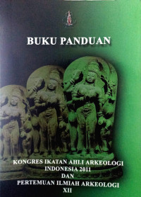 Image of Buku panduan kongres ikatan ahli arkeologi Indonesia 2011 dan pertemuan ilmiah arkeologi xii