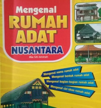 Image of Mengenal rumah adat nusantara : 33 provinsi