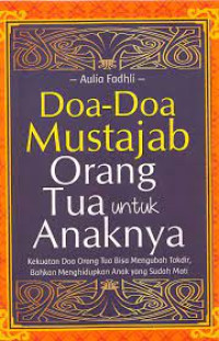 Image of Doa-doa mustajab orang tua untuk anaknya : kekuatan doa orang tua bisa mengubah takdir, bahkan menghidupkan anak yang sudah mati