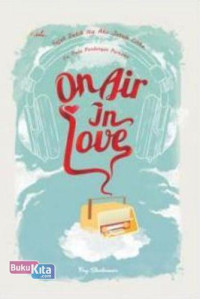Image of On air in love : sejak detik itu, aku jatuh cinta. ya, pada pandangan pertama