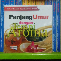 Image of Panjang umur dengan terapi aromaterapi : solusi sehat kembali ke alam