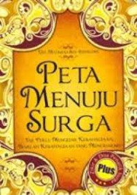 Image of Peta menuju surga : tak perlu mengejar kebahagiaan biarlah kebahagiaan yang mengejarmu