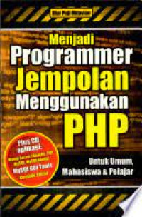 Image of Menjadi programmer jempolan menggunakan PHP : untuk umum, mahasiswa, dan pelajar
