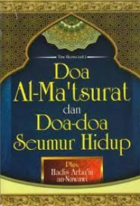 Image of Doa al-ma'tsurat dan doa-doa seumur hidup : plus hadis arba'in