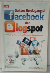 Image of Sukses berdagang di facebook dan blogspot : trik-trik jitu agar dagangan anda di facebook dan blogspot laku keras