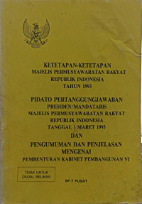 Image of Ketetapan-ketetapan majelis permusyawaratan rakyat republik Indonesia tahun 1988 : pidato pertanggungjawaban presiden/mandataris majelis permusyawaratan rakyat republik Indonesia tanggal 1 maret 1993 dan pengumuman dan penjelasan mengenai pembentukan kabinet pembangunan vi